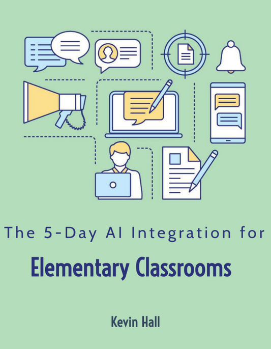 The 5 Day AI Integration Kickstart for Elementary Classrooms